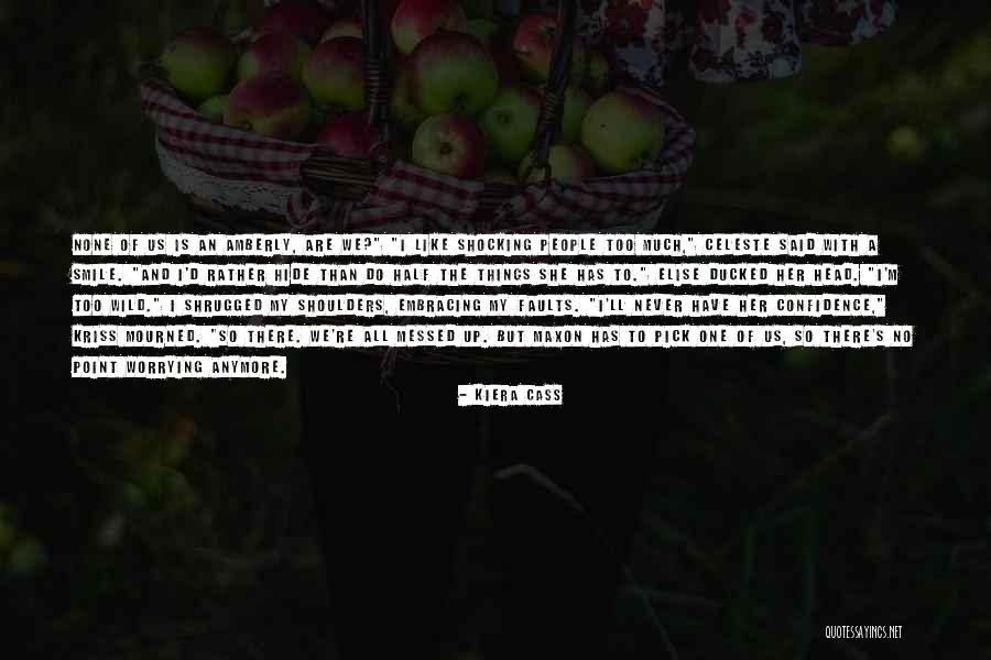 I Can't Smile Anymore Quotes By Kiera Cass I Can't Smile Anymore Quotes By Kiera Cass