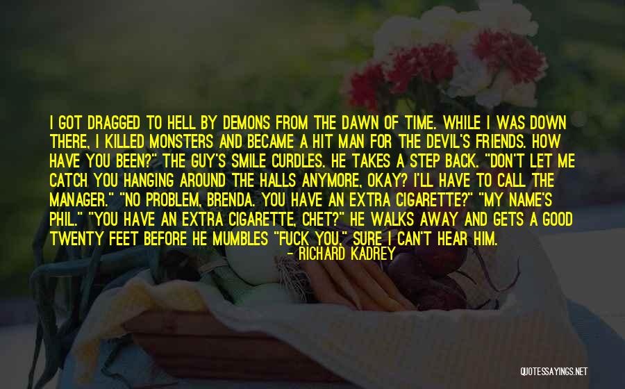I Can't Smile Anymore Quotes By Richard Kadrey I Can't Smile Anymore Quotes By Richard Kadrey