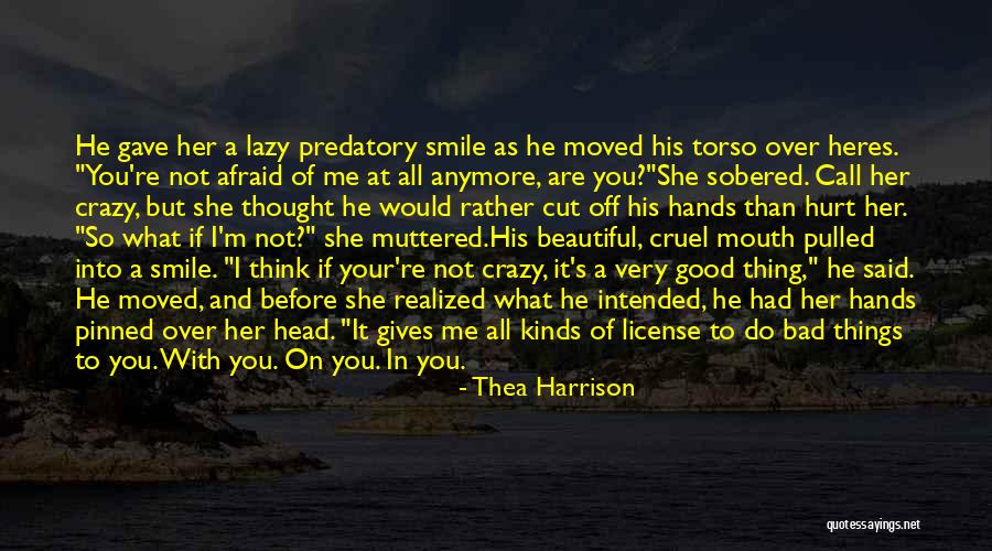 I Can't Smile Anymore Quotes By Thea Harrison I Can't Smile Anymore Quotes By Thea Harrison