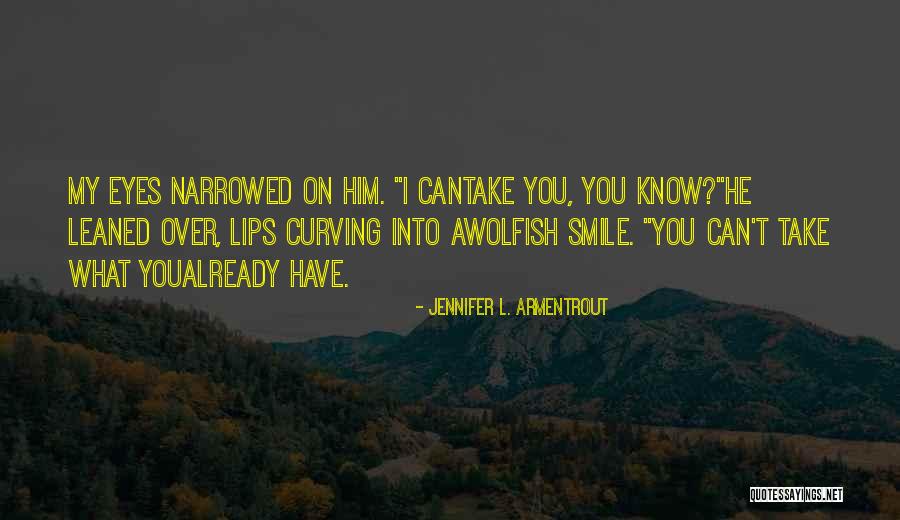 I Can't Smile Quotes By Jennifer L. Armentrout