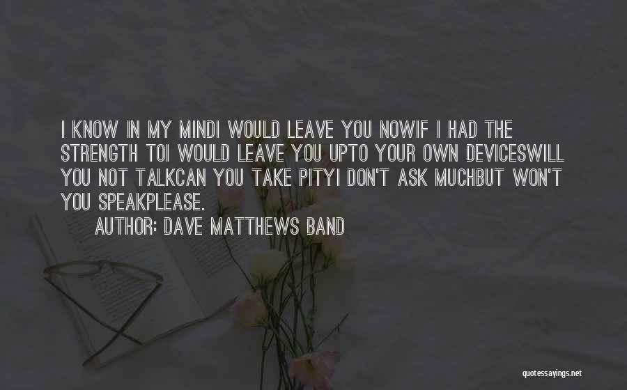 I Can't Speak My Mind Quotes By Dave Matthews Band