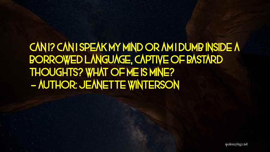 I Can't Speak My Mind Quotes By Jeanette Winterson