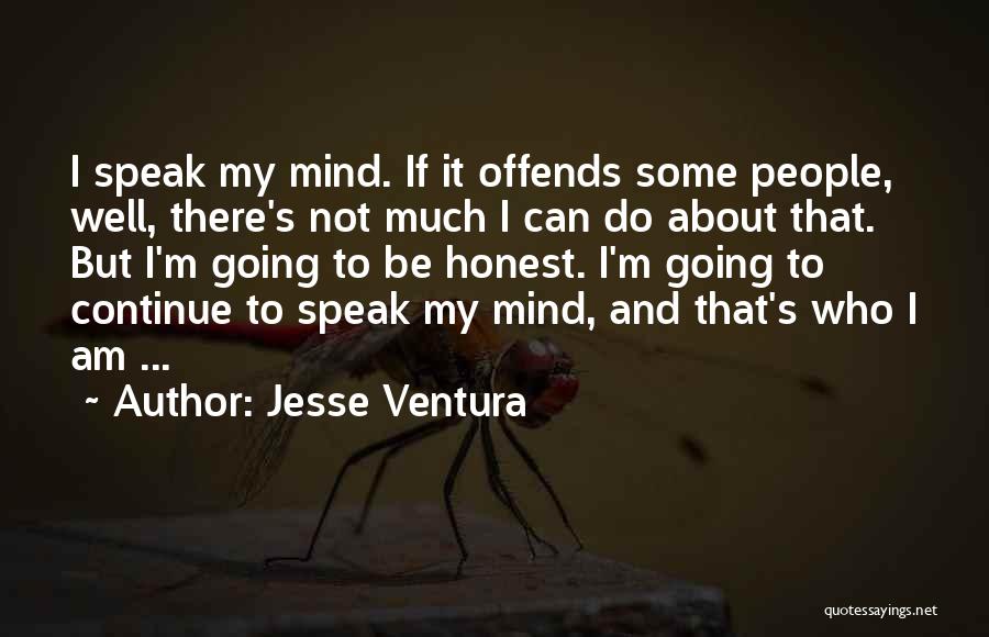 I Can't Speak My Mind Quotes By Jesse Ventura