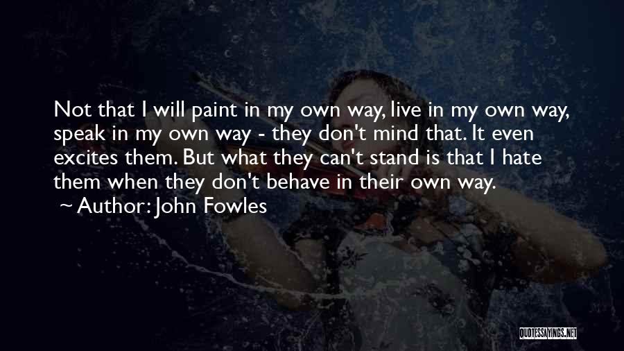 I Can't Speak My Mind Quotes By John Fowles