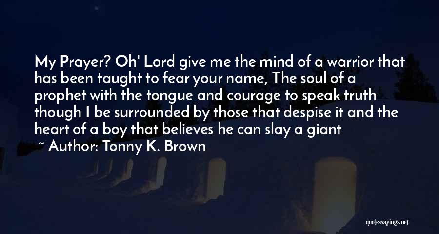 I Can't Speak My Mind Quotes By Tonny K. Brown