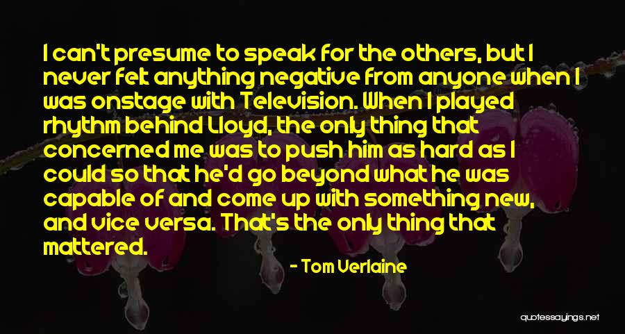 I Can't Speak Quotes By Tom Verlaine I Can't Speak Quotes By Tom Verlaine