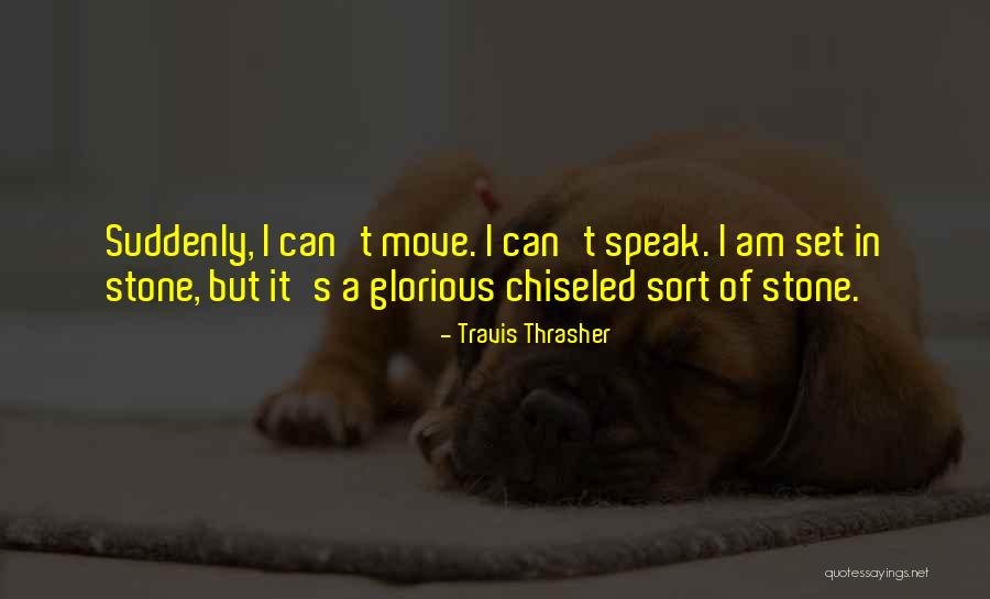 I Can't Speak Quotes By Travis Thrasher