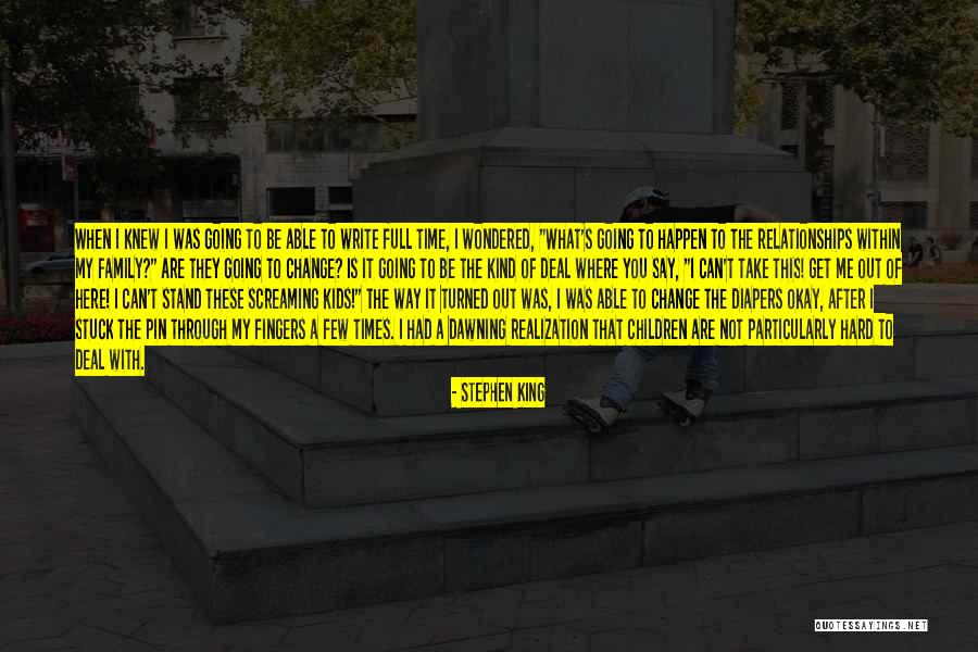 I Can't Stand My Family Quotes By Stephen King I Can't Stand My Family Quotes By Stephen King