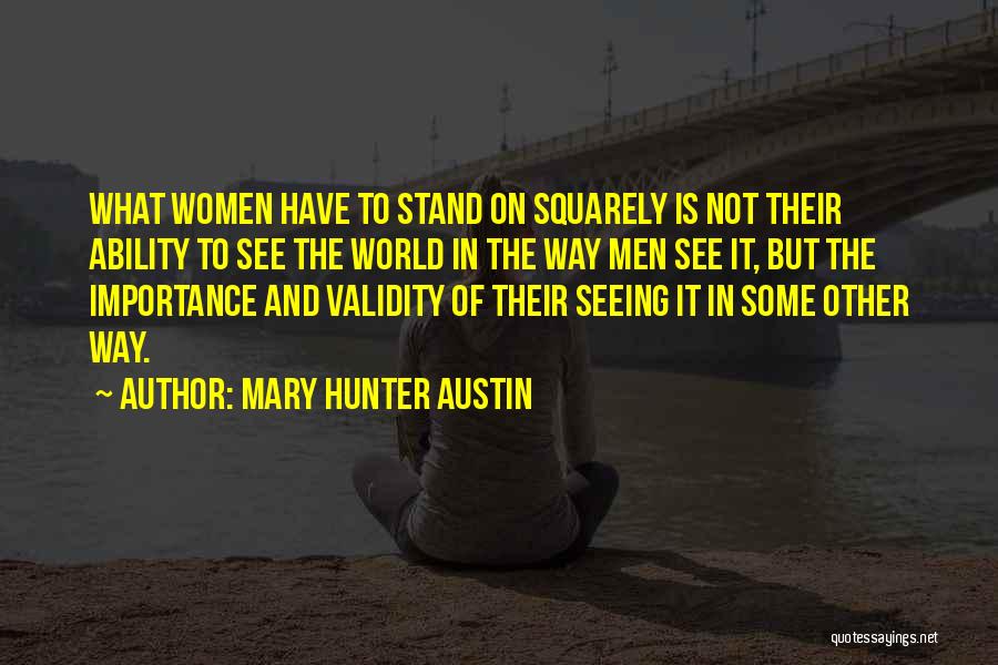 I Can't Stand Seeing You With Her Quotes By Mary Hunter Austin