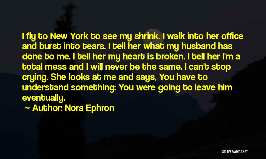 I Can't Stop Crying Quotes By Nora Ephron