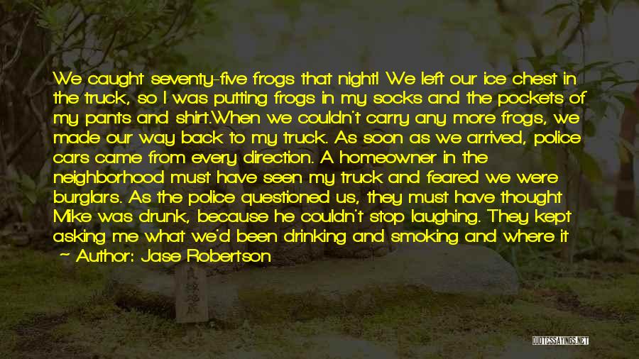 I Can't Stop Drinking About You Quotes By Jase Robertson