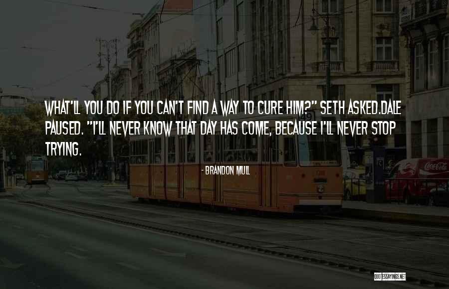 I Can't Stop Quotes By Brandon Mull I Can't Stop Quotes By Brandon Mull