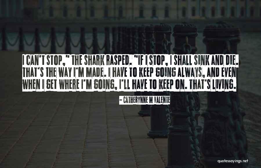 I Can't Stop Quotes By Catherynne M Valente I Can't Stop Quotes By Catherynne M Valente