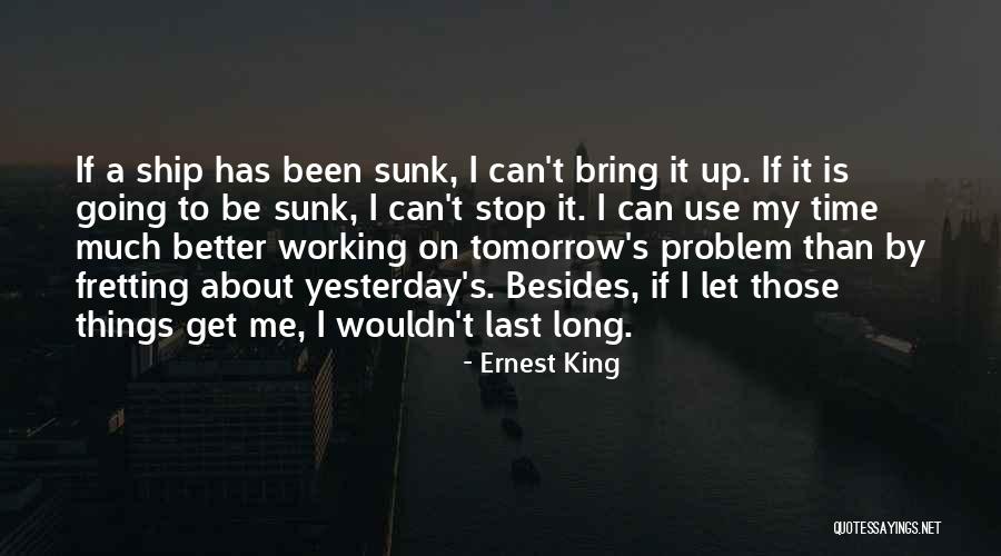 I Can't Stop Quotes By Ernest King I Can't Stop Quotes By Ernest King
