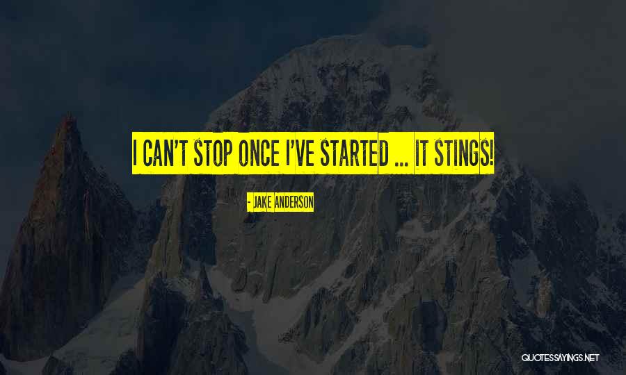 I Can't Stop Quotes By Jake Anderson I Can't Stop Quotes By Jake Anderson
