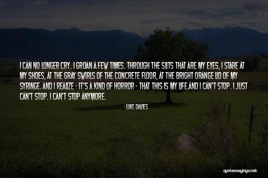 I Can't Stop Quotes By Luke Davies I Can't Stop Quotes By Luke Davies