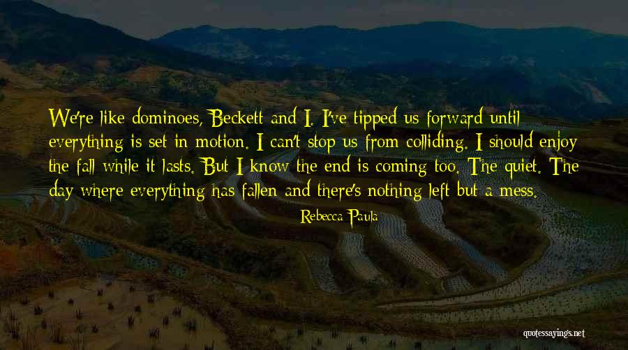 I Can't Stop Quotes By Rebecca Paula I Can't Stop Quotes By Rebecca Paula