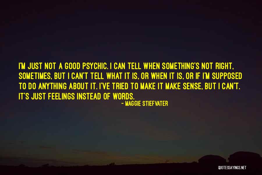 I Can't Tell You My Feelings Quotes By Maggie Stiefvater