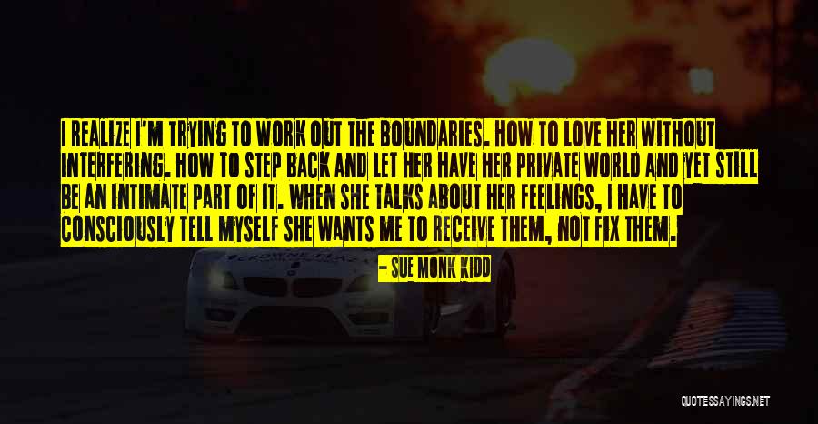 I Can't Tell You My Feelings Quotes By Sue Monk Kidd