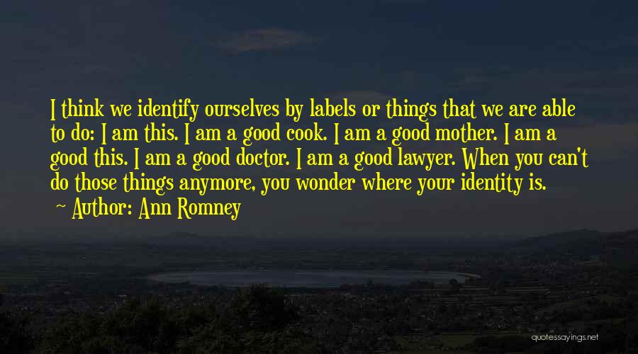 I Can't Think Anymore Quotes By Ann Romney