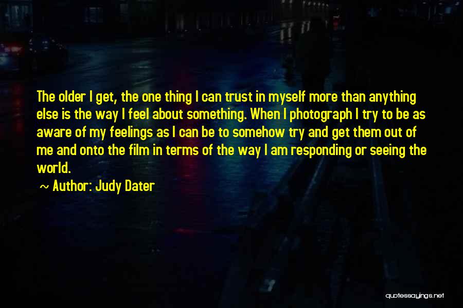 I Can't Trust Myself Quotes By Judy Dater