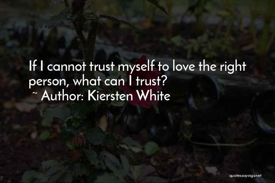 I Can't Trust Myself Quotes By Kiersten White