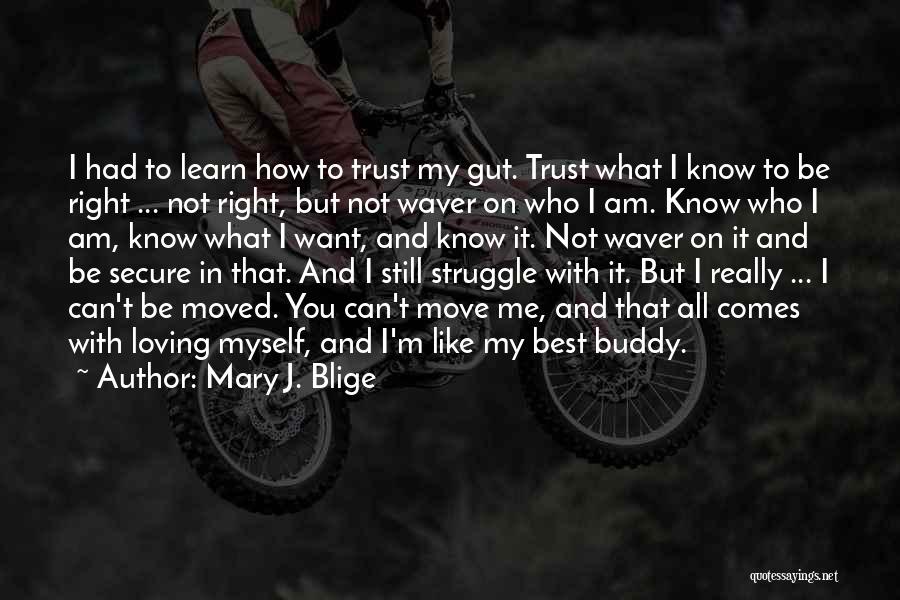 I Can't Trust Myself Quotes By Mary J. Blige