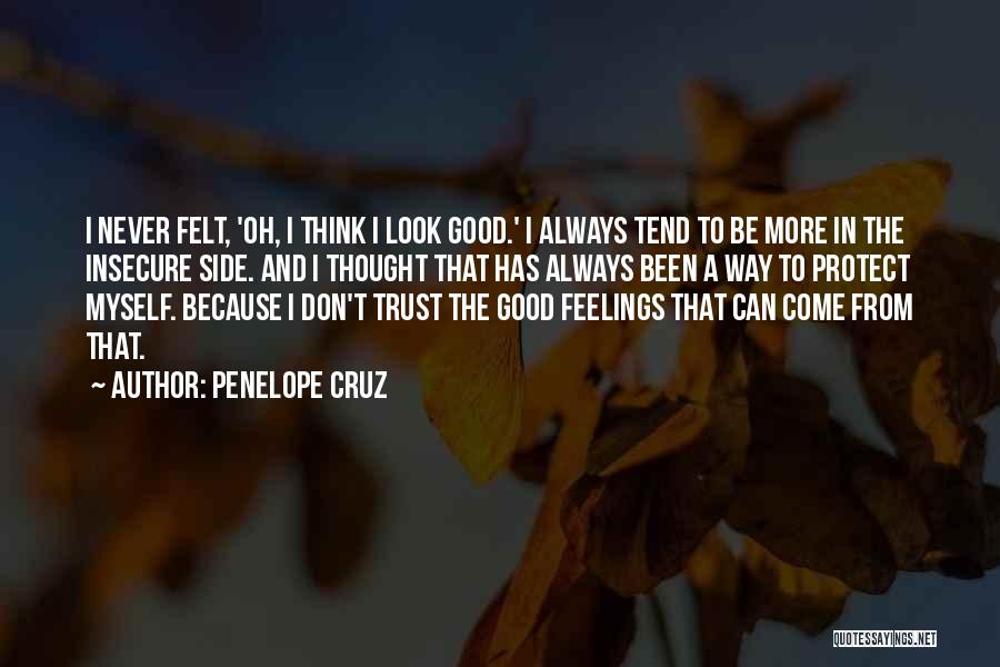 I Can't Trust Myself Quotes By Penelope Cruz