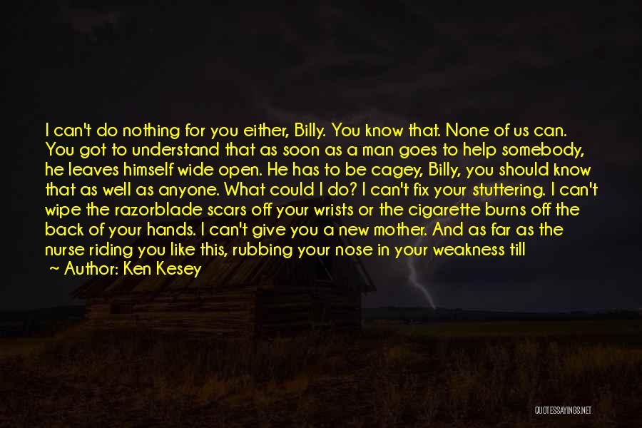 I Can't Understand You Quotes By Ken Kesey