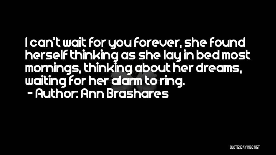 I Can't Wait For You Forever Quotes By Ann Brashares