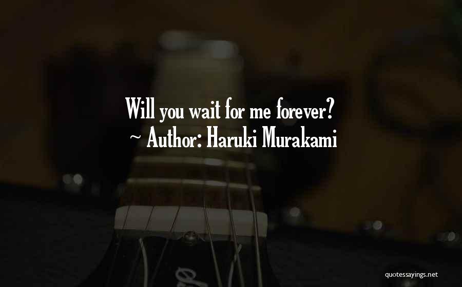 I Can't Wait For You Forever Quotes By Haruki Murakami