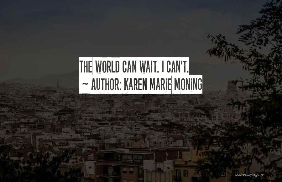I Can't Wait Quotes By Karen Marie Moning