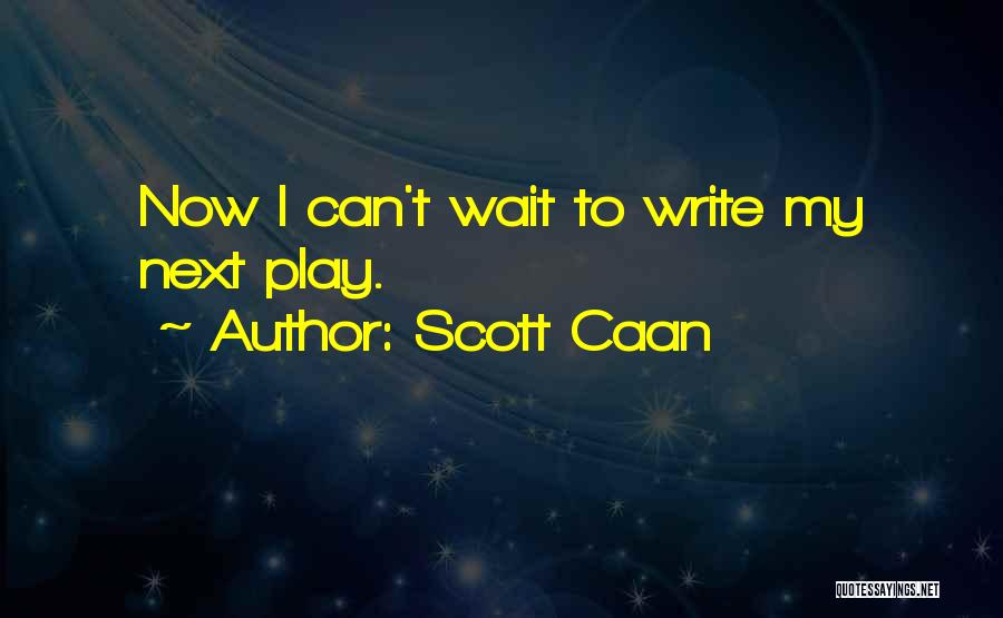 I Can't Wait Quotes By Scott Caan