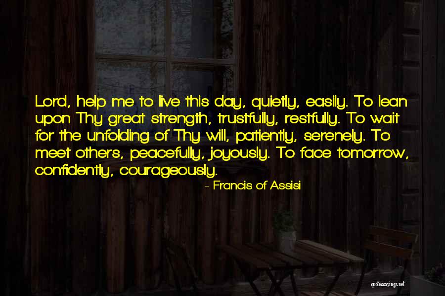 I Can't Wait Till Tomorrow Quotes By Francis Of Assisi I Can't Wait Till Tomorrow Quotes By Francis Of Assisi