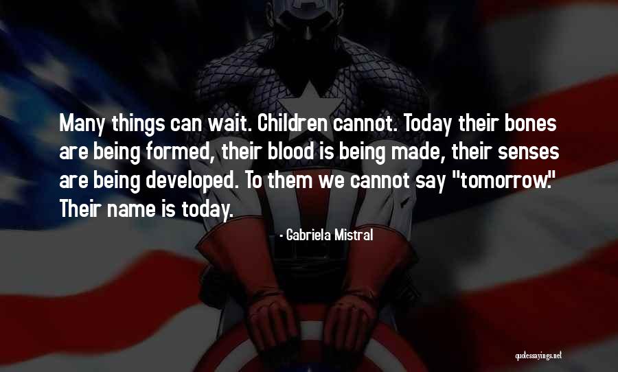 I Can't Wait Till Tomorrow Quotes By Gabriela Mistral I Can't Wait Till Tomorrow Quotes By Gabriela Mistral