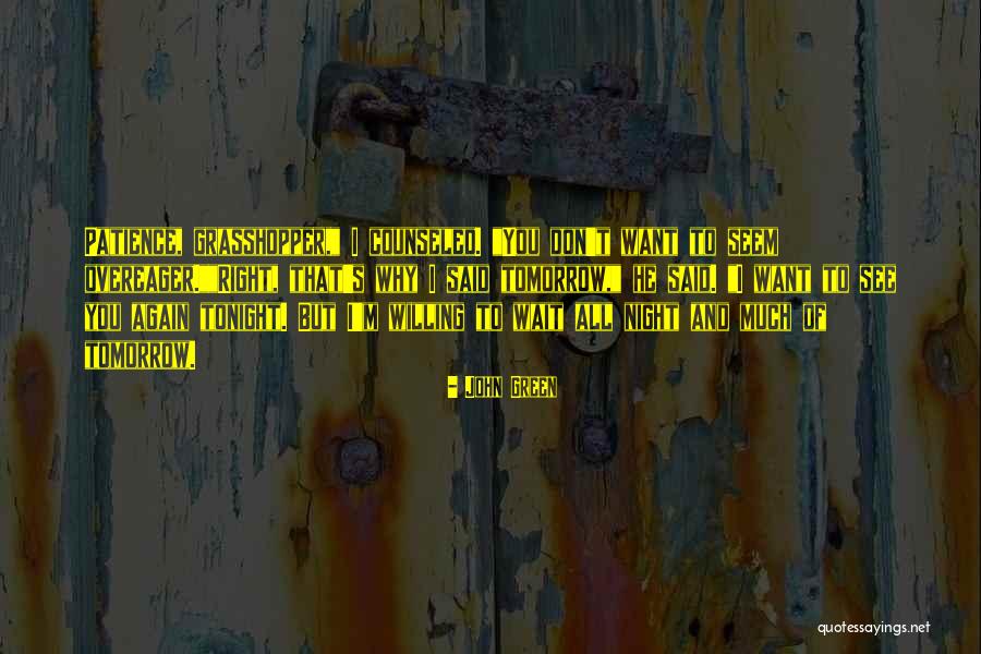 I Can't Wait Till Tomorrow Quotes By John Green I Can't Wait Till Tomorrow Quotes By John Green