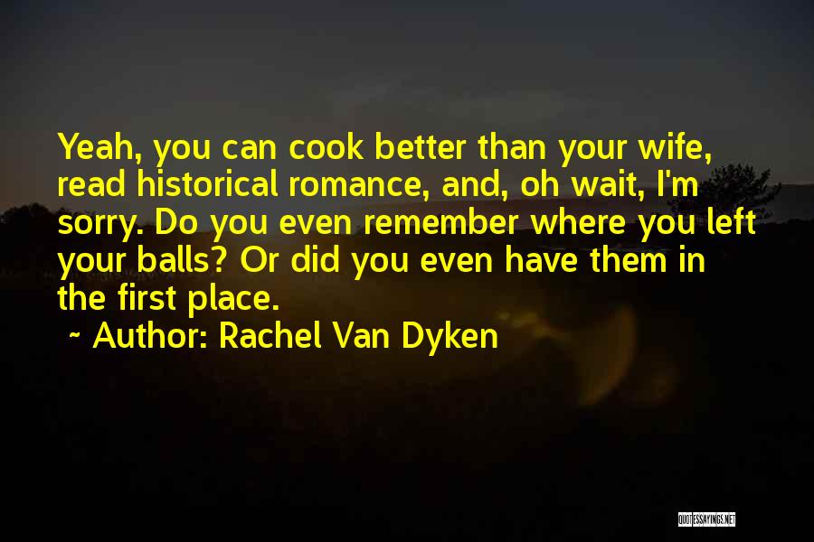 I Can't Wait To Be Your Wife Quotes By Rachel Van Dyken