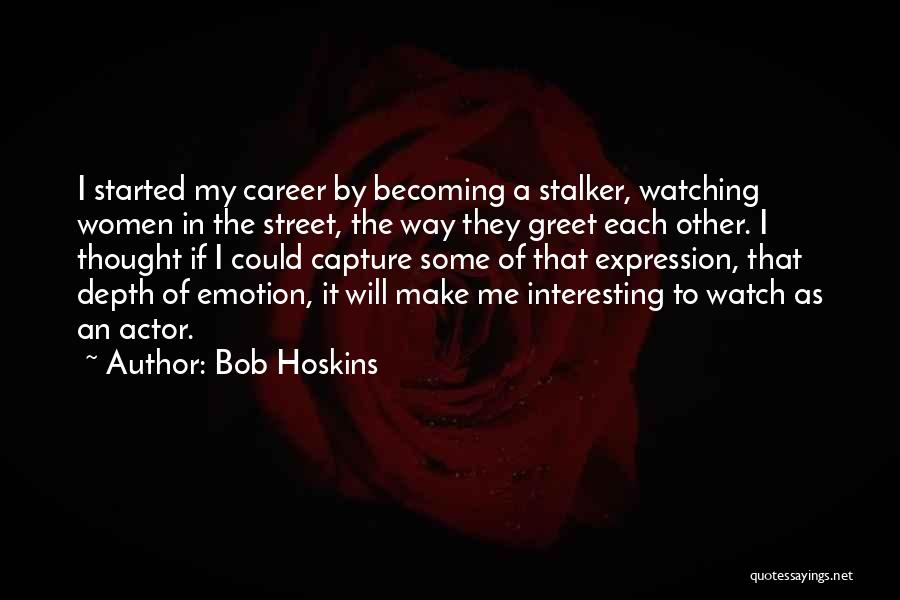 I Capture Quotes By Bob Hoskins