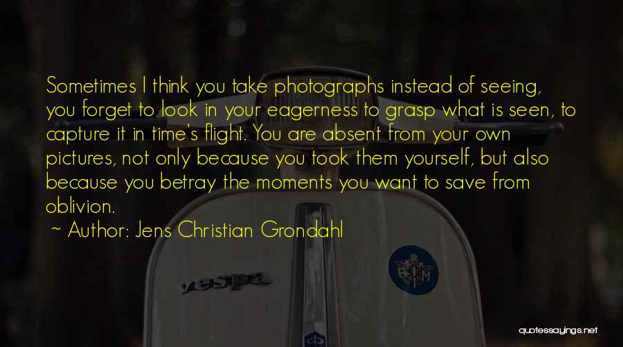 I Capture Quotes By Jens Christian Grondahl