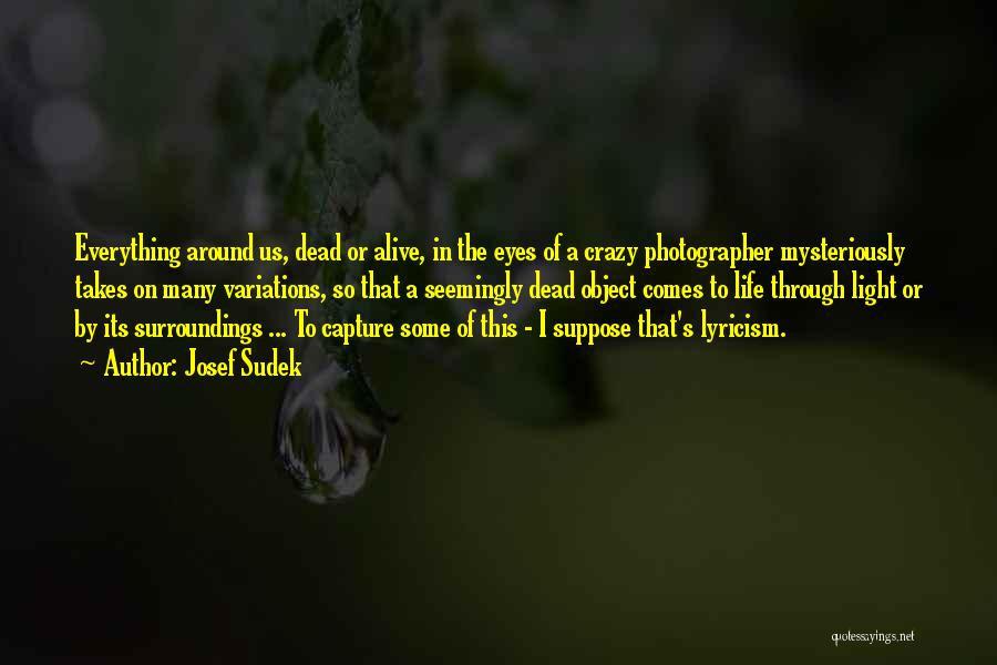 I Capture Quotes By Josef Sudek