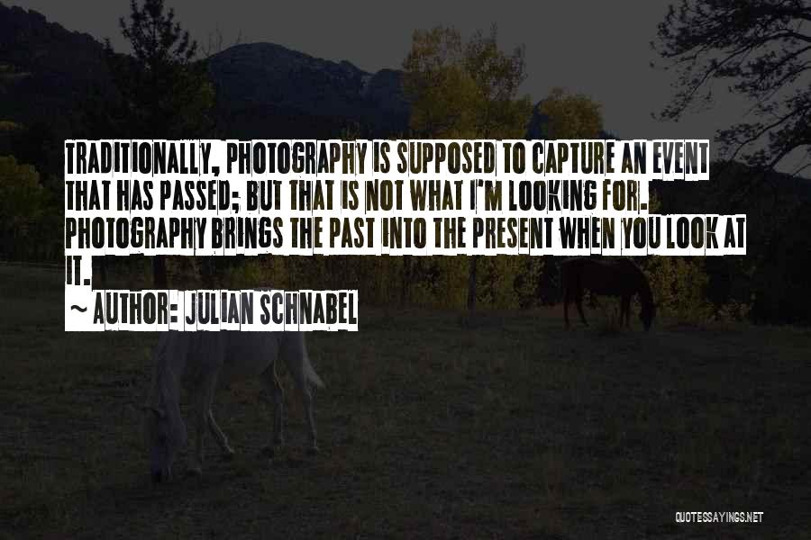 I Capture Quotes By Julian Schnabel