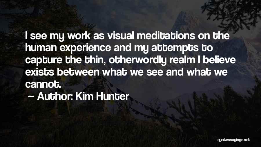 I Capture Quotes By Kim Hunter