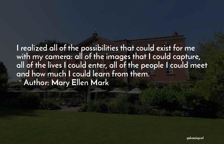 I Capture Quotes By Mary Ellen Mark