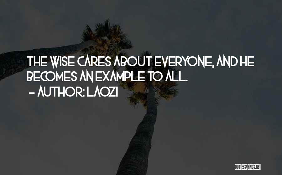 I Care About Everyone But No One Cares About Me Quotes By Laozi