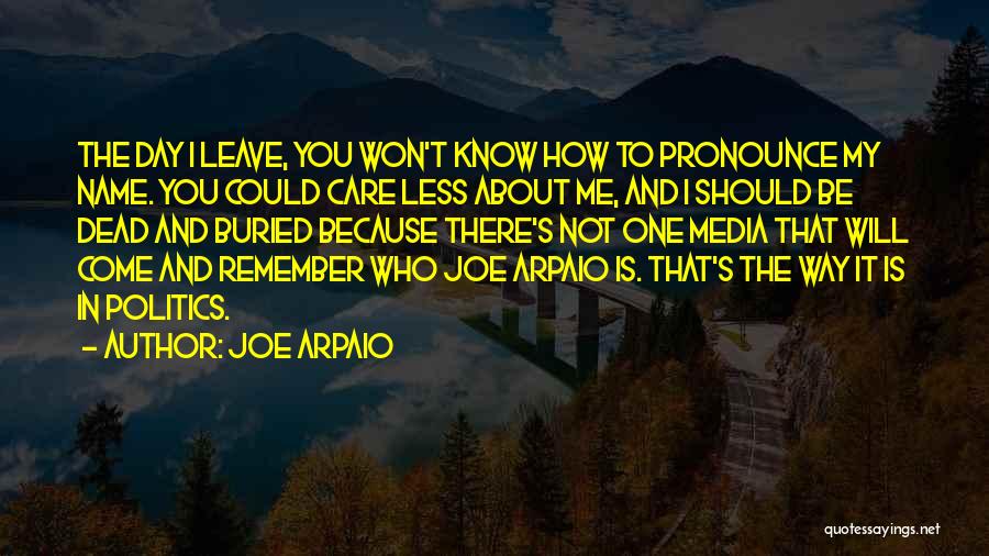 I Care About You Because Quotes By Joe Arpaio