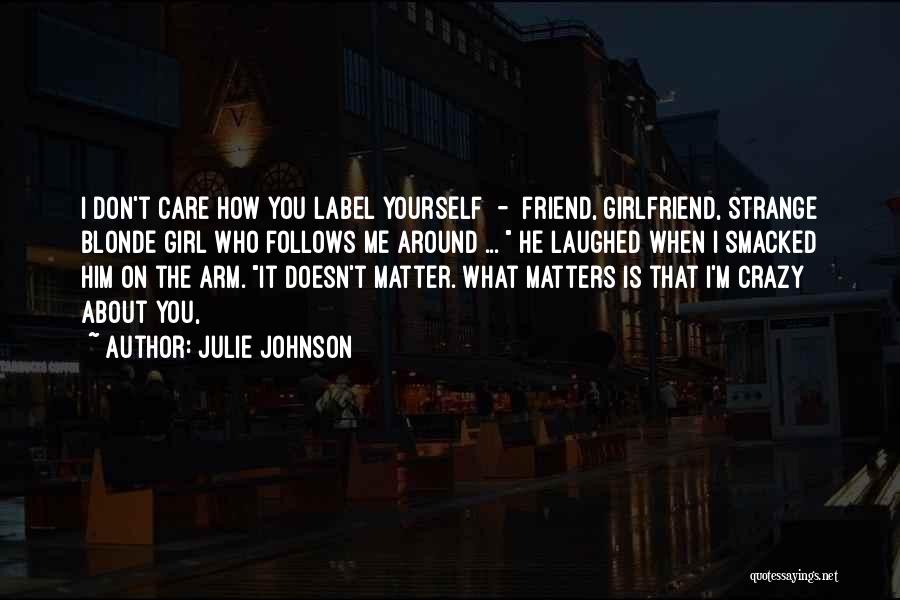 I Care About You Friend Quotes By Julie Johnson