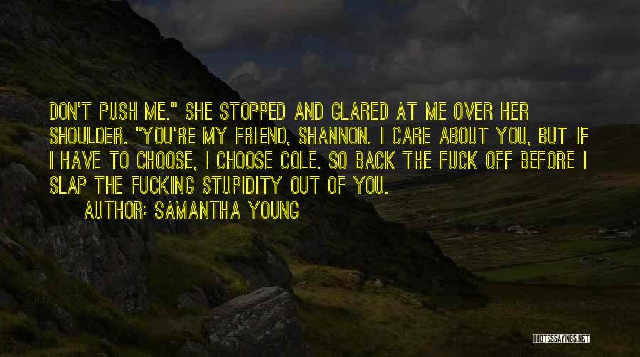 I Care About You Friend Quotes By Samantha Young