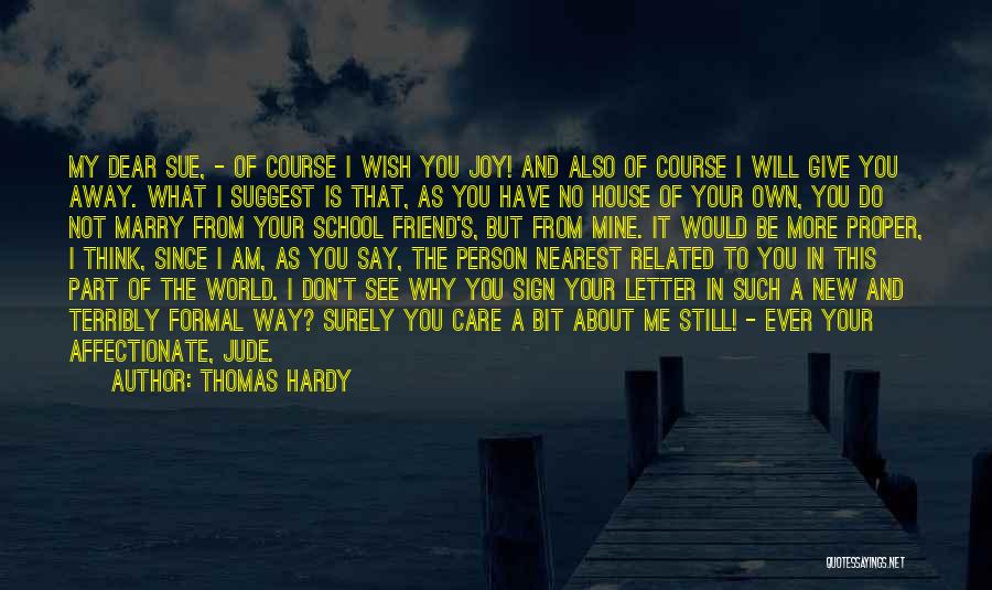I Care About You Friend Quotes By Thomas Hardy