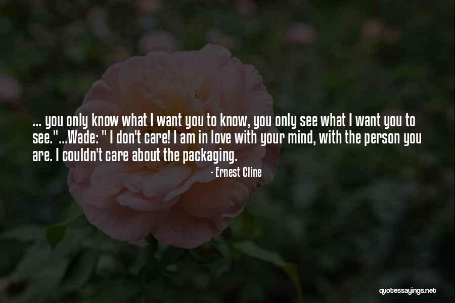 I Care About You Love Quotes By Ernest Cline I Care About You Love Quotes By Ernest Cline