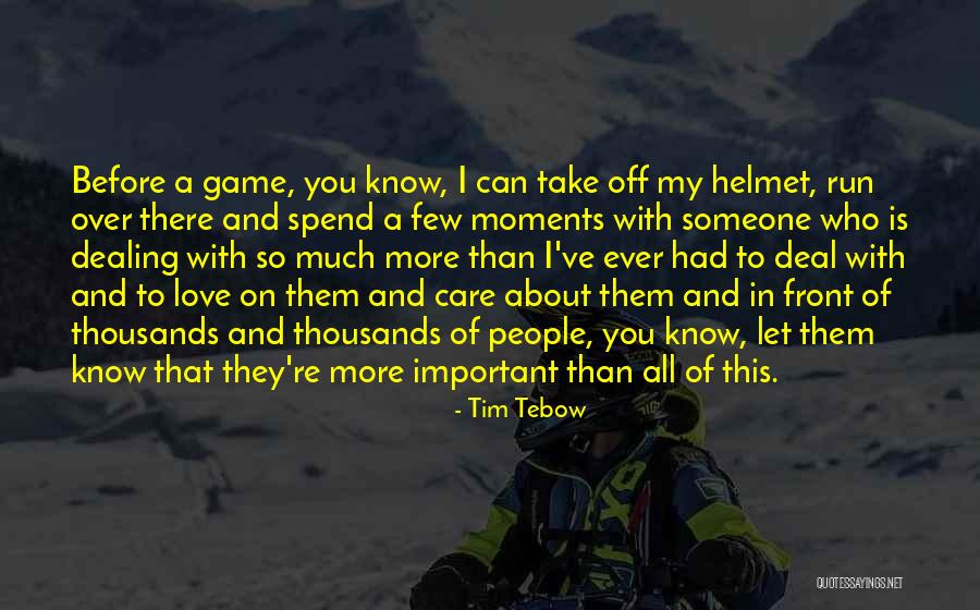 I Care About You Love Quotes By Tim Tebow I Care About You Love Quotes By Tim Tebow